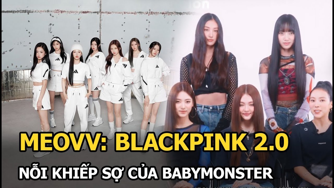 MEOVV: Blackpink 2.0, nỗi khiếp sợ của BabyMonster