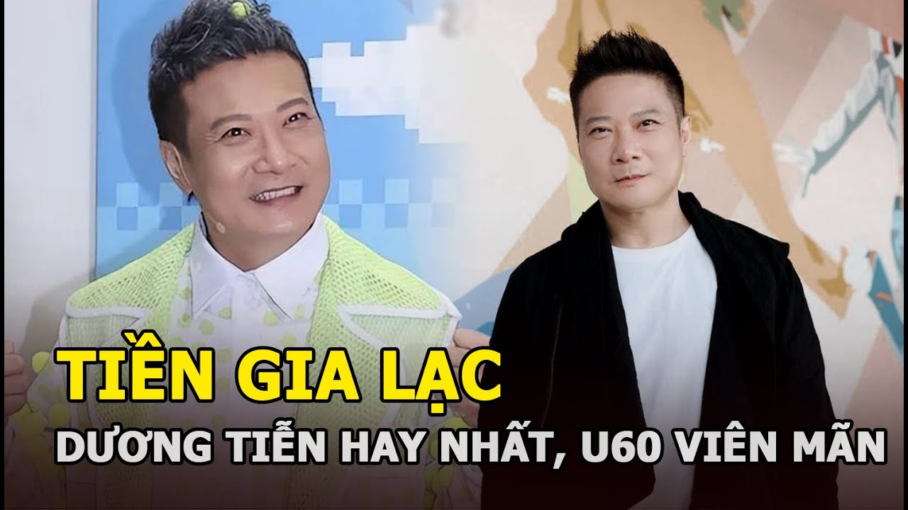 Tiền Gia Lạc: Dương Tiễn hay nhất, U60 viên mãn