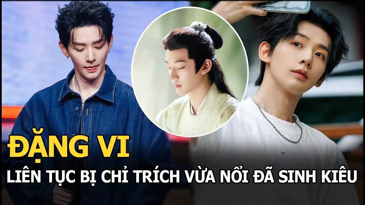 Đặng Vi rời xa vòng tay Dương Tử là bão tố, liên tục bị chỉ trích vừa nổi đã sinh kiêu