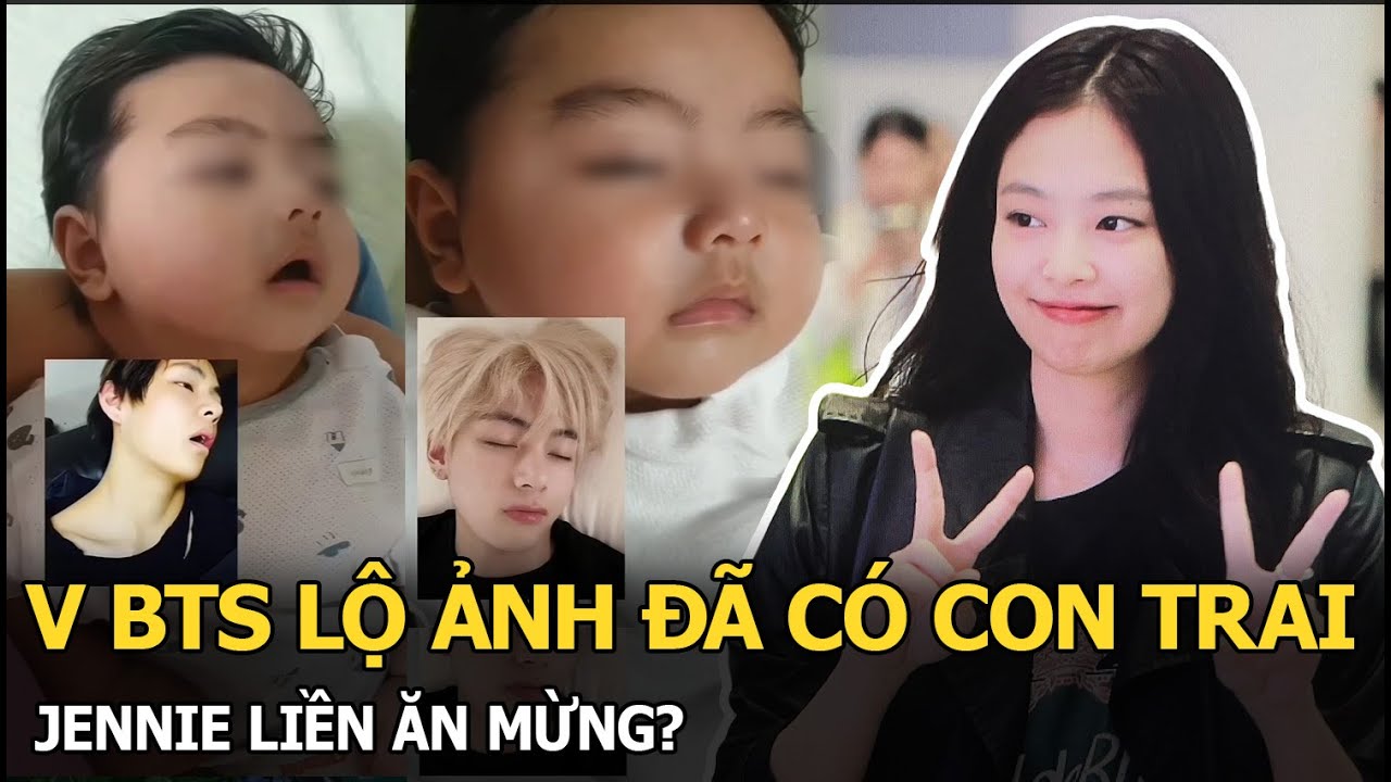 V BTS lộ ảnh đã có con trai, Jennie liền ăn mừng?