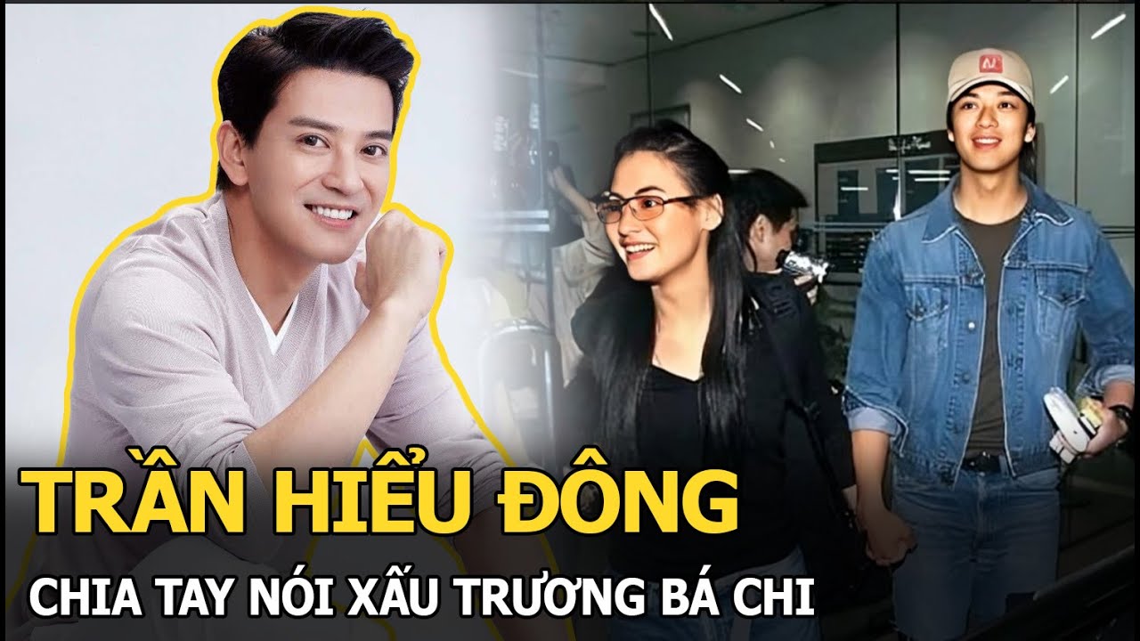 Trần Hiểu Đông: Chia tay nói xấu Trương Bá Chi