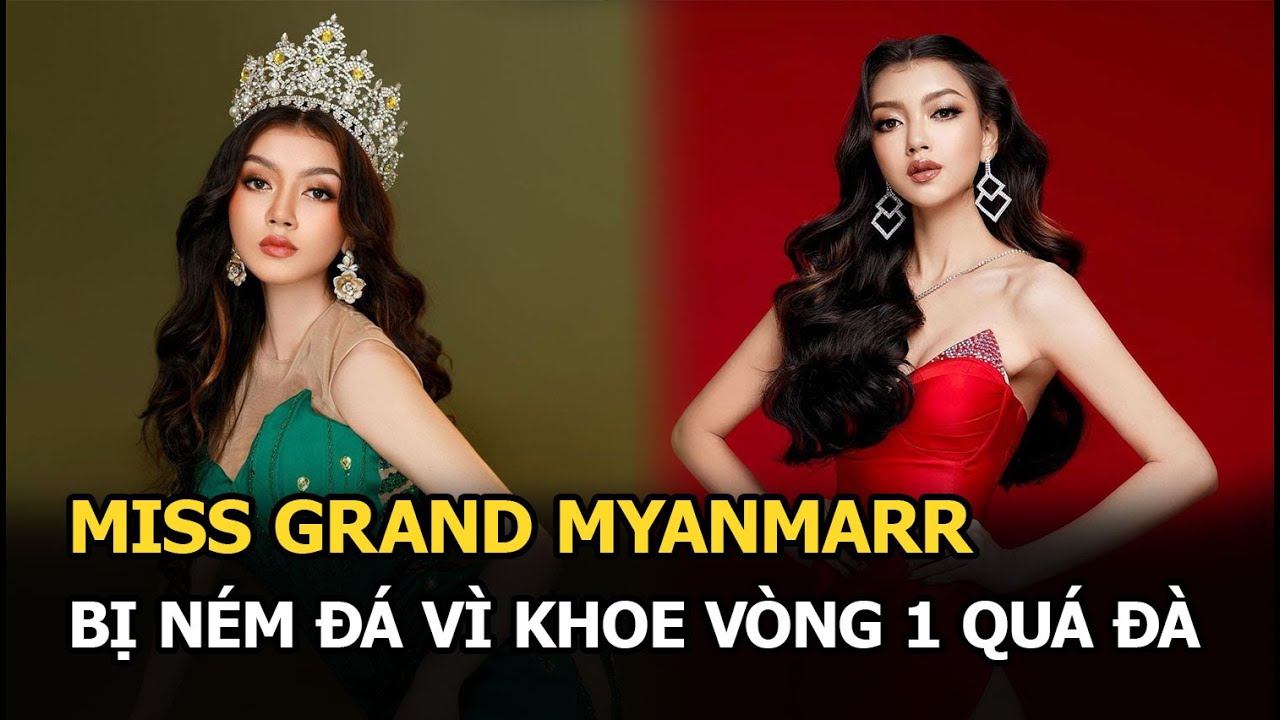 Miss Grand Myanmar bị ném đá vì khoe vòng 1 quá đà