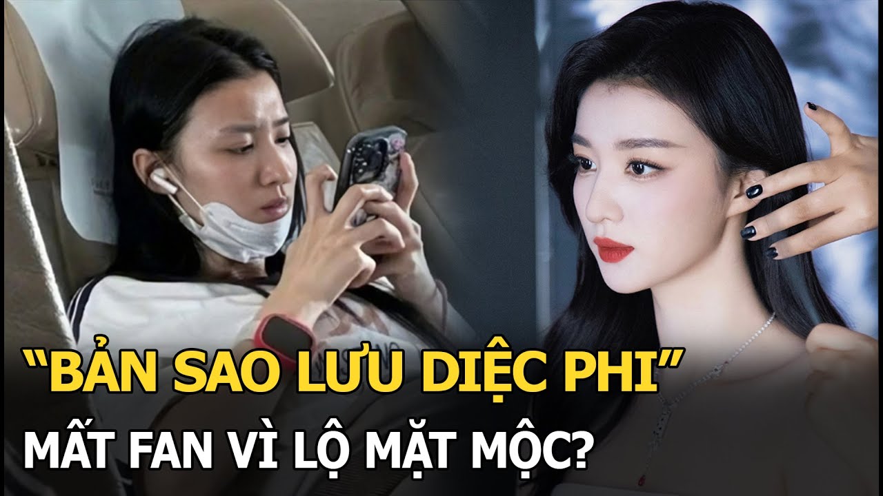 “Bản sao Lưu Diệc Phi” mất fan vì lộ mặt mộc?