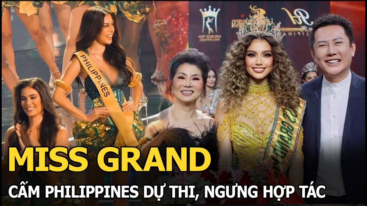 Miss Grand cấm Philippines dự thi, ngưng hợp tác