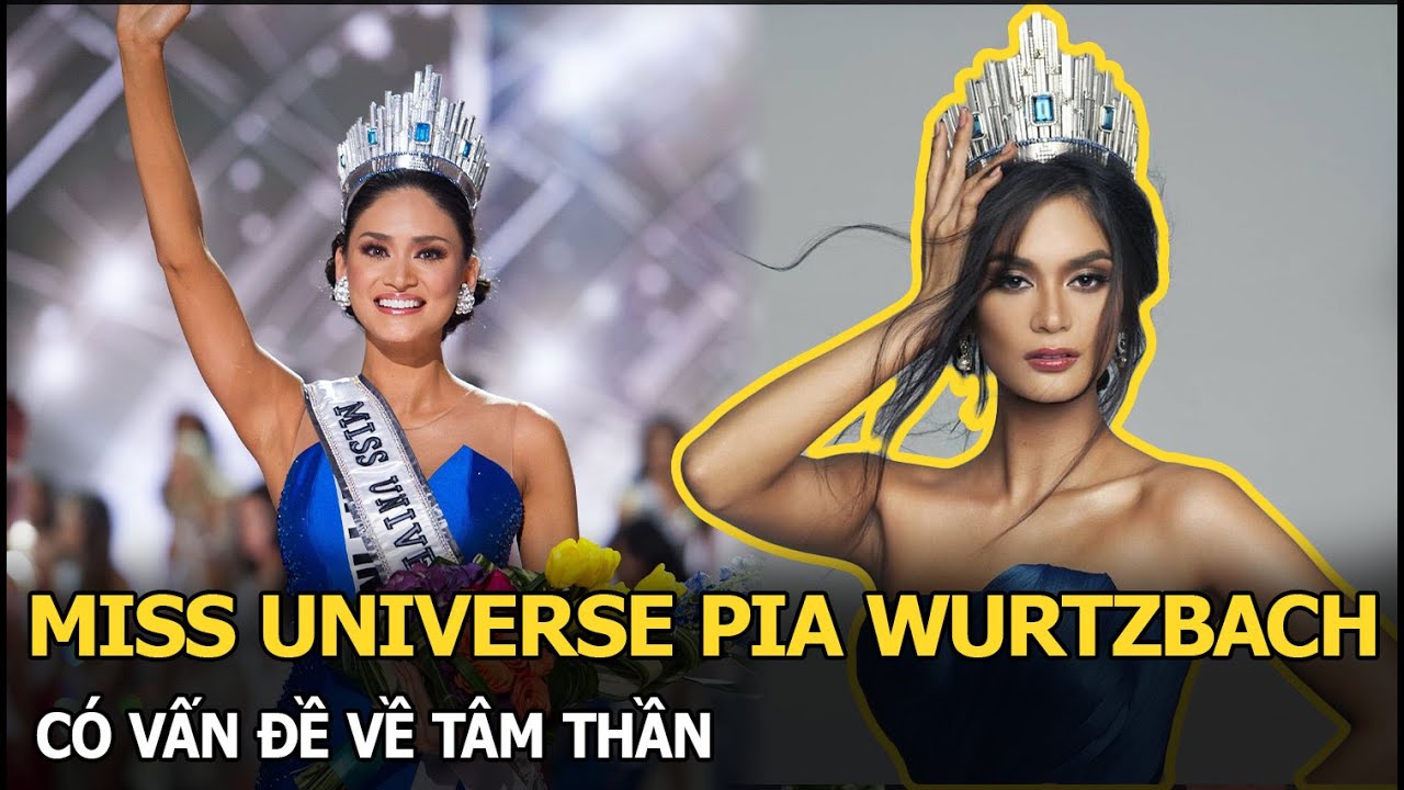 Miss Universe Pia Wurtzbach có vấn đề về tâm thần?