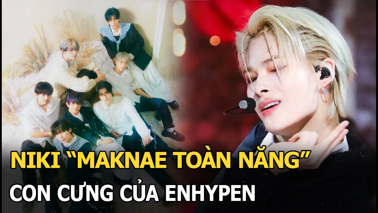 Ni-ki “Maknae toàn năng”, con cứng của ENHYPEN