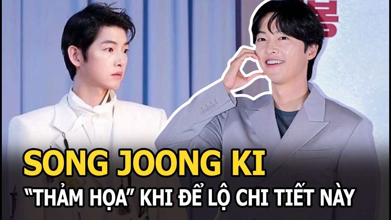 Song Joong Ki đúng là “thảm họa” khi để lộ chi tiết này, netizen thở phào mừng cho Song Hye Kyo