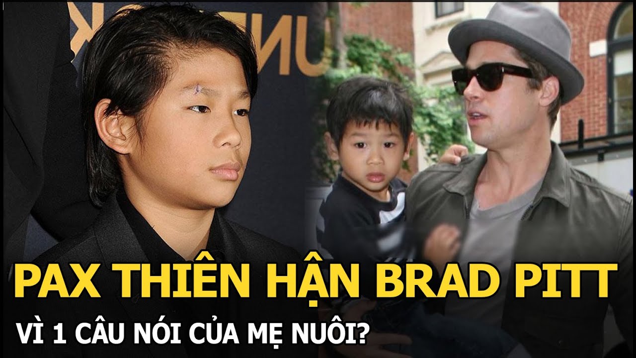 Pax Thiên hận Brad Pitt vì 1 câu nói của mẹ nuôi?