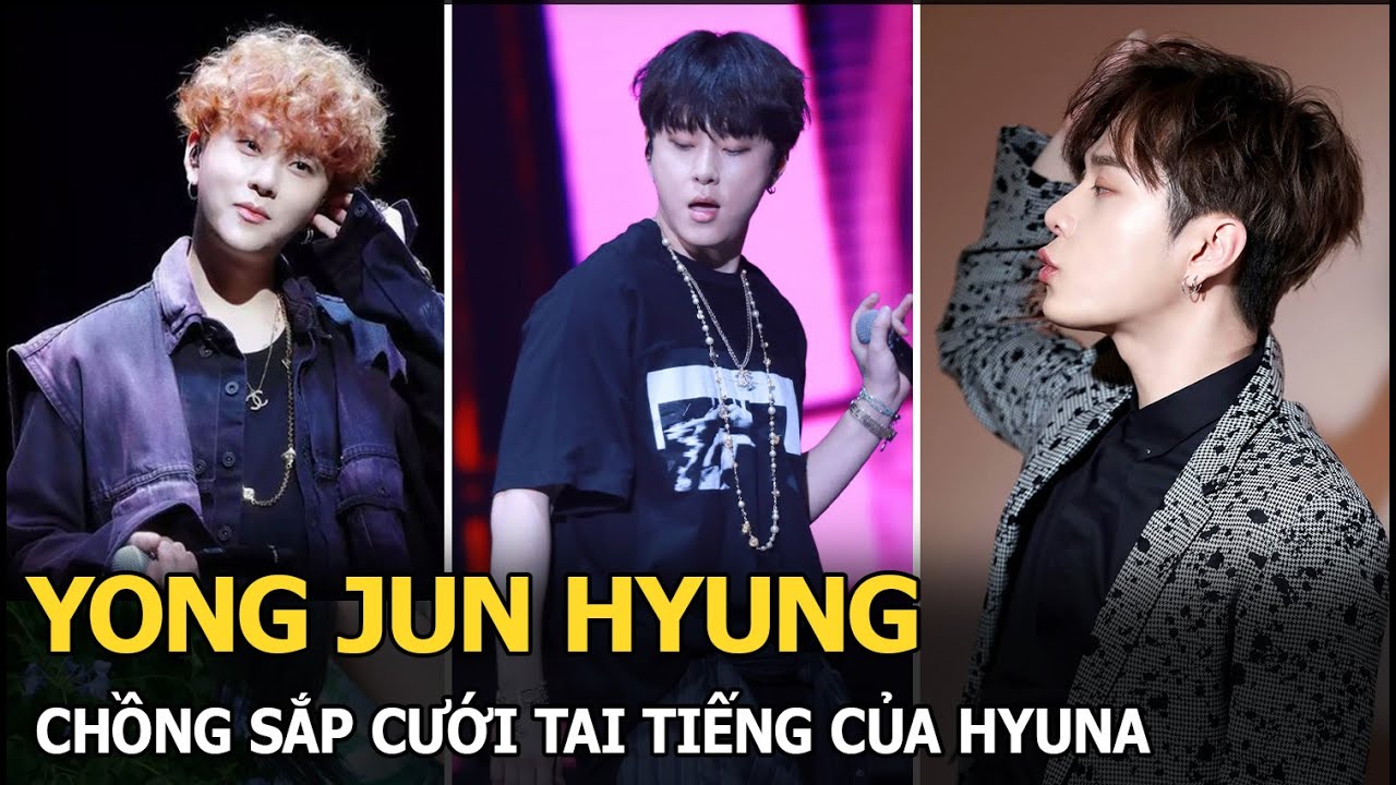 Yong Jun Hyung: Chồng sắp cưới tai tiếng của HyunA