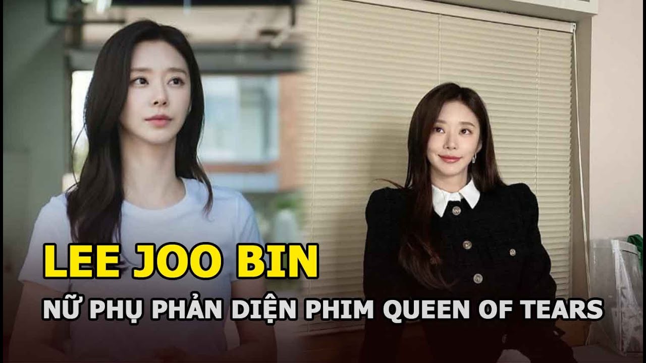 Lee Joo Bin: Nữ phụ phản diện phim Queen of Tears