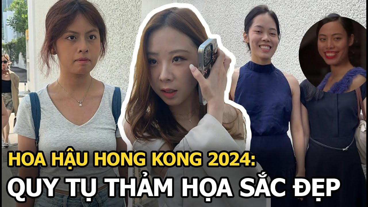 Hoa hậu Hong Kong 2024: quy tụ thảm họa sắc đẹp