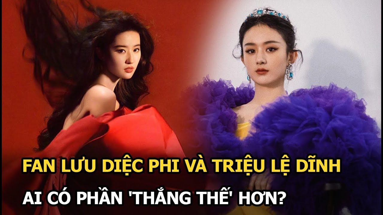 Biến căng Cbiz: Fan Lưu Diệc Phi và Triệu Lệ Dĩnh đại chiến dữ dội, ai có phần 'thắng thế' hơn?