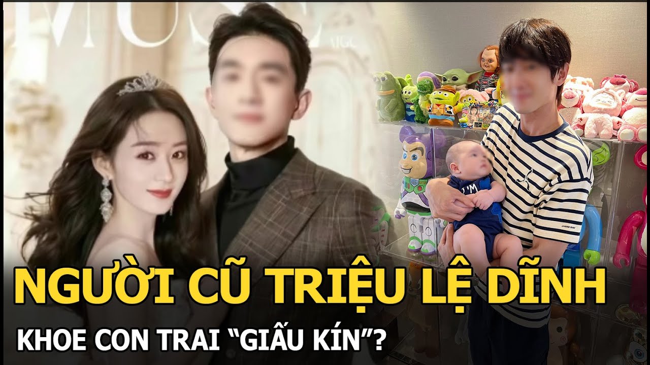 Người cũ Triệu Lệ Dĩnh khoe con trai “giấu kín”?