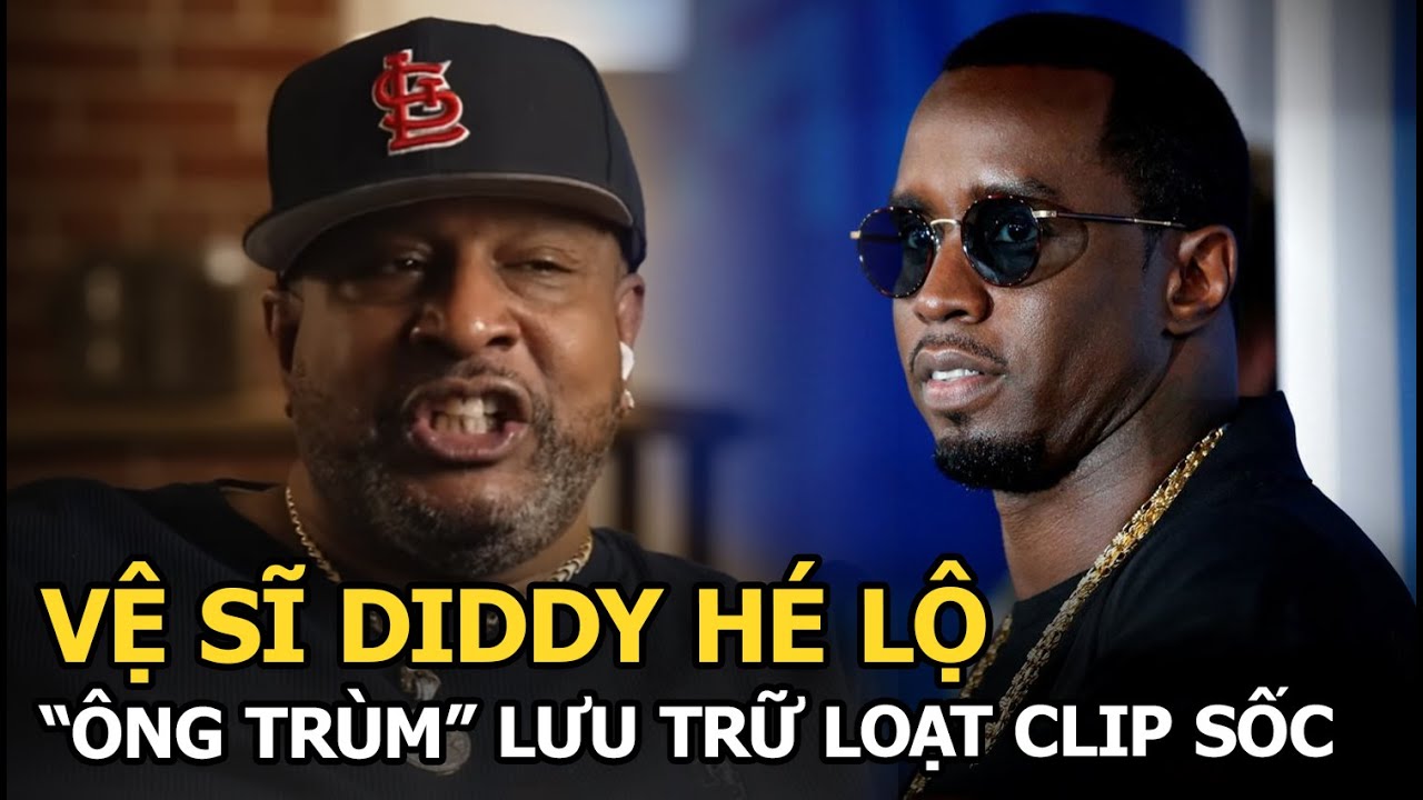 Vệ sĩ Diddy hé lộ “ông trùm” lưu trữ loạt clip sốc