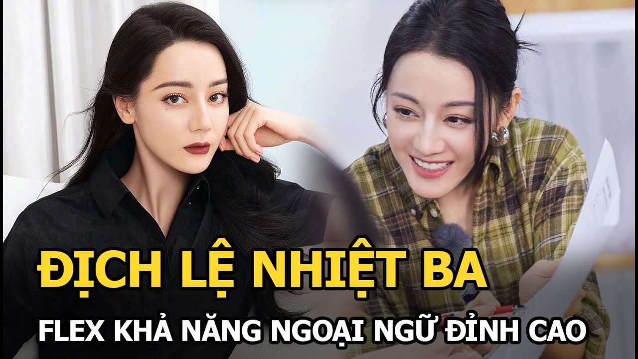 Địch Lệ Nhiệt Ba flex khả năng ngoại ngữ đỉnh cao trên sóng truyền hình, bù trừ diễn xuất “thảm họa”