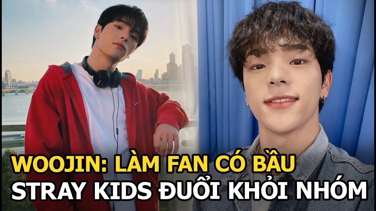 Woojin: Làm fan có bầu, Stray Kids đuổi khỏi nhóm