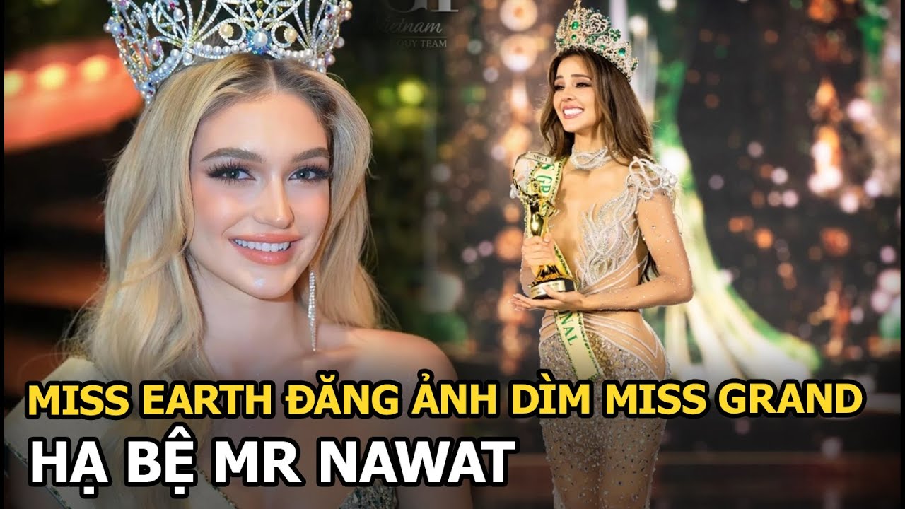 Miss Earth đăng ảnh dìm Miss Grand, hạ bệ Mr Nawat