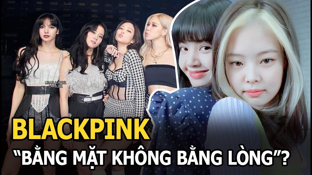 BLACKPINK “bằng mặt không bằng lòng”, thân thiết chỉ là ngụy tạo, Lisa - Jennie bất mãn ra mặt?