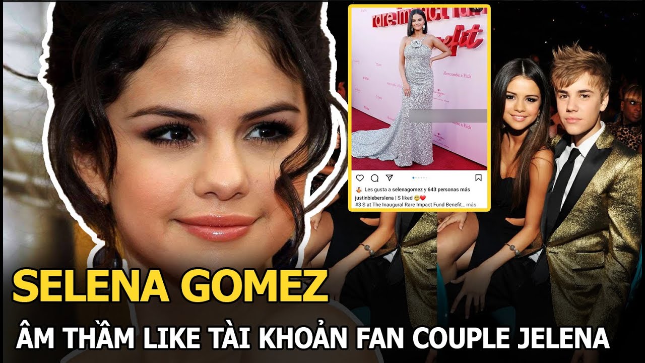 Selena Gomez âm thầm like tài khoản fan couple Jelena dù tình cũ đã có vợ, fan lắc đầu ngán ngẩm