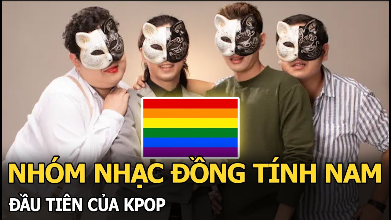 Nhóm nhạc đồng tính nam đầu tiên của Kpop