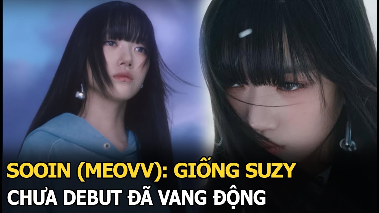 Sooin (MEOVV): Giống Suzy, chưa debut đã vang động