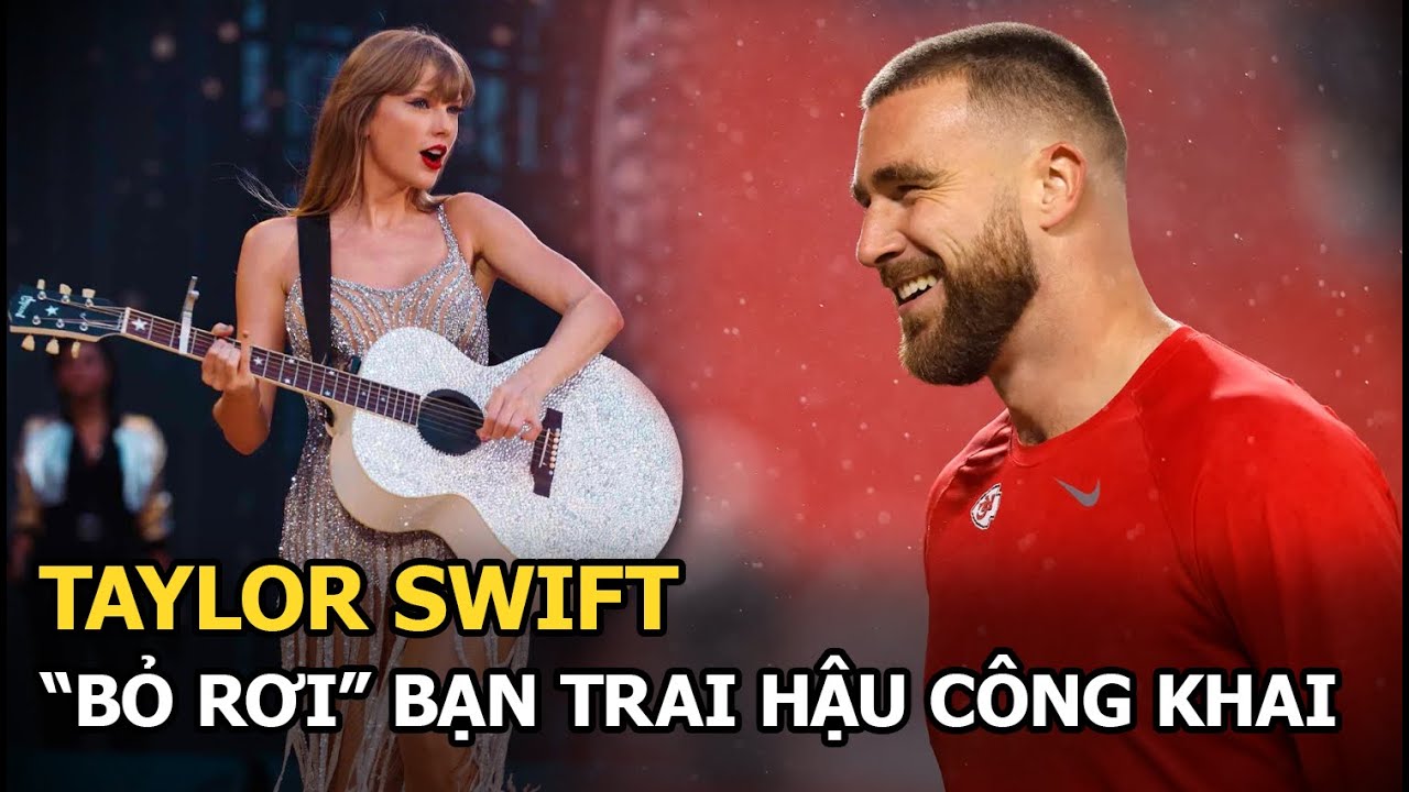 Taylor Swift “bỏ rơi” bạn trai sau thời gian ngắn công khai, thái độ khác lạ của đàng trai gây chú ý