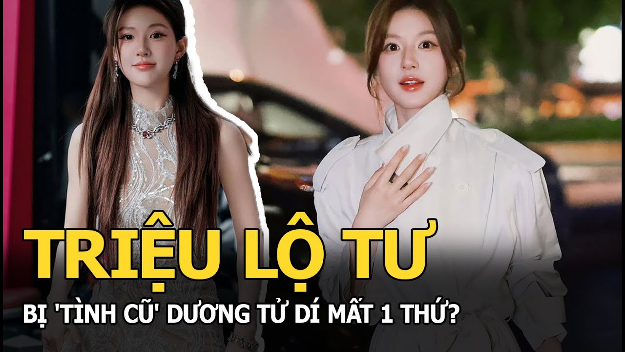 Triệu Lộ Tư bị 'tình cũ' Dương Tử dí mất 1 thứ?