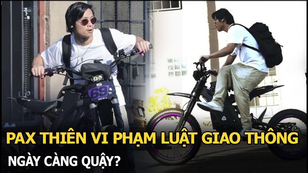 Pax Thiên vi phạm luật giao thông, ngày càng quậy?