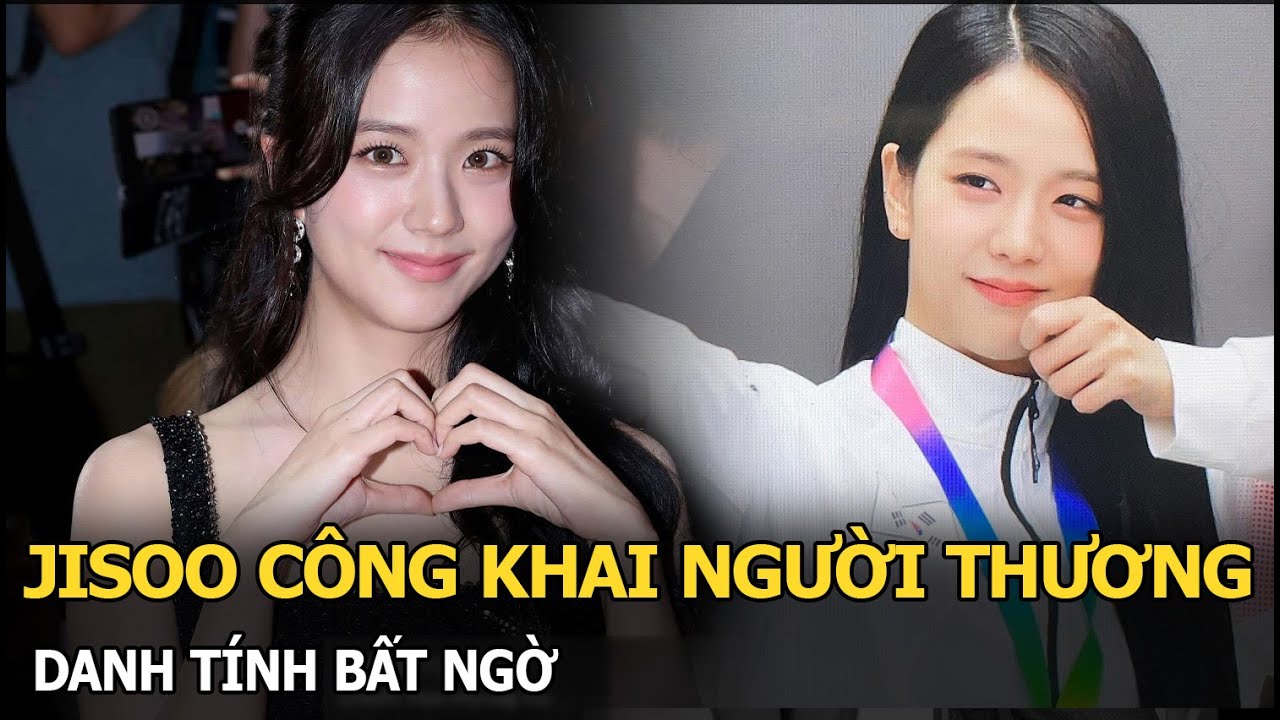 Jisoo công khai người thương, danh tính bất ngờ