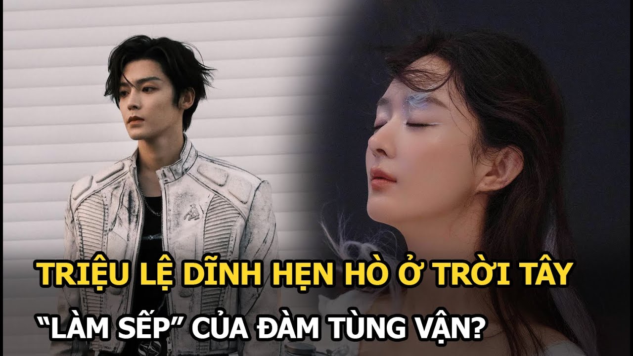 Triệu Lệ Dĩnh đang hẹn hò, "làm sếp" Đàm Tùng Vận?