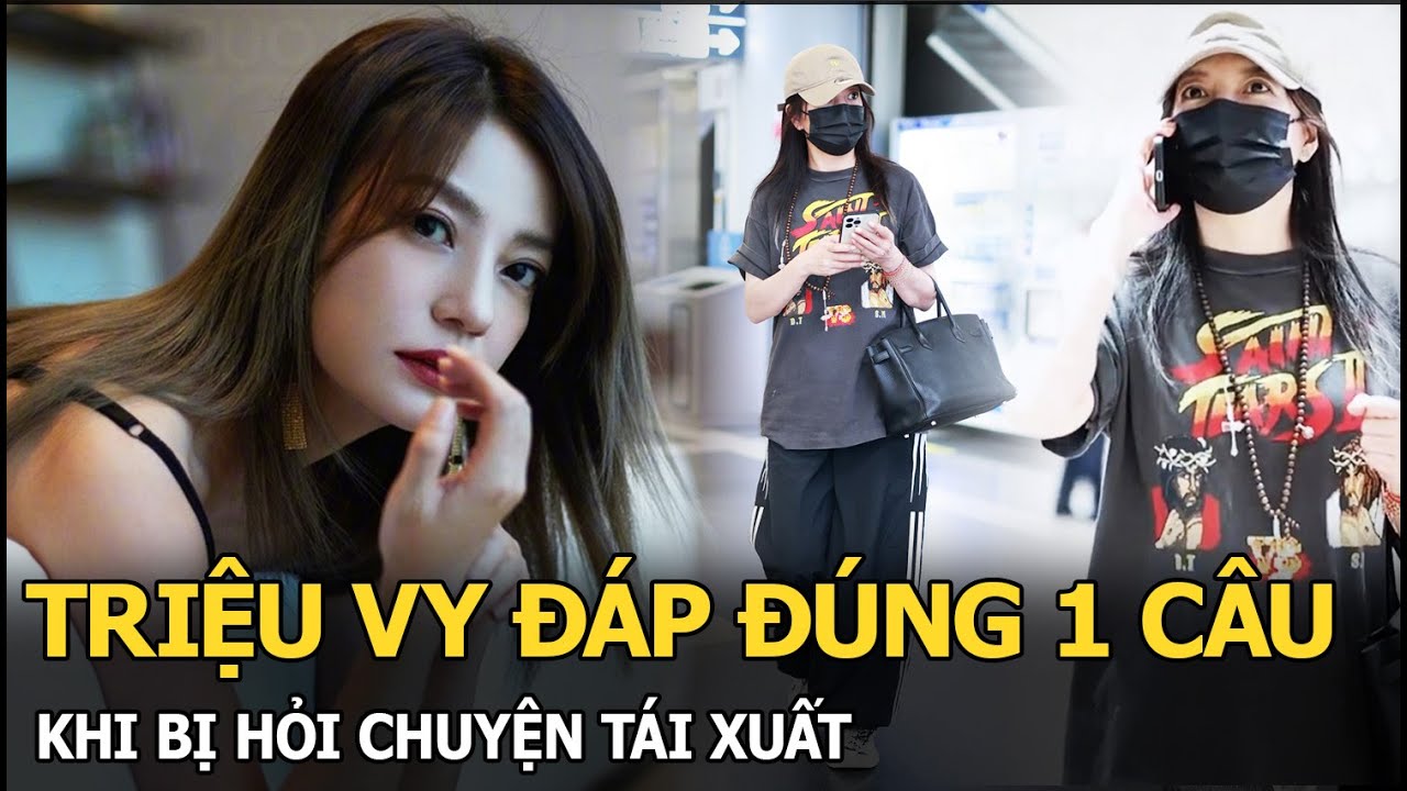 Triệu Vy đáp đúng 1 câu khi bị hỏi chuyện tái xuất