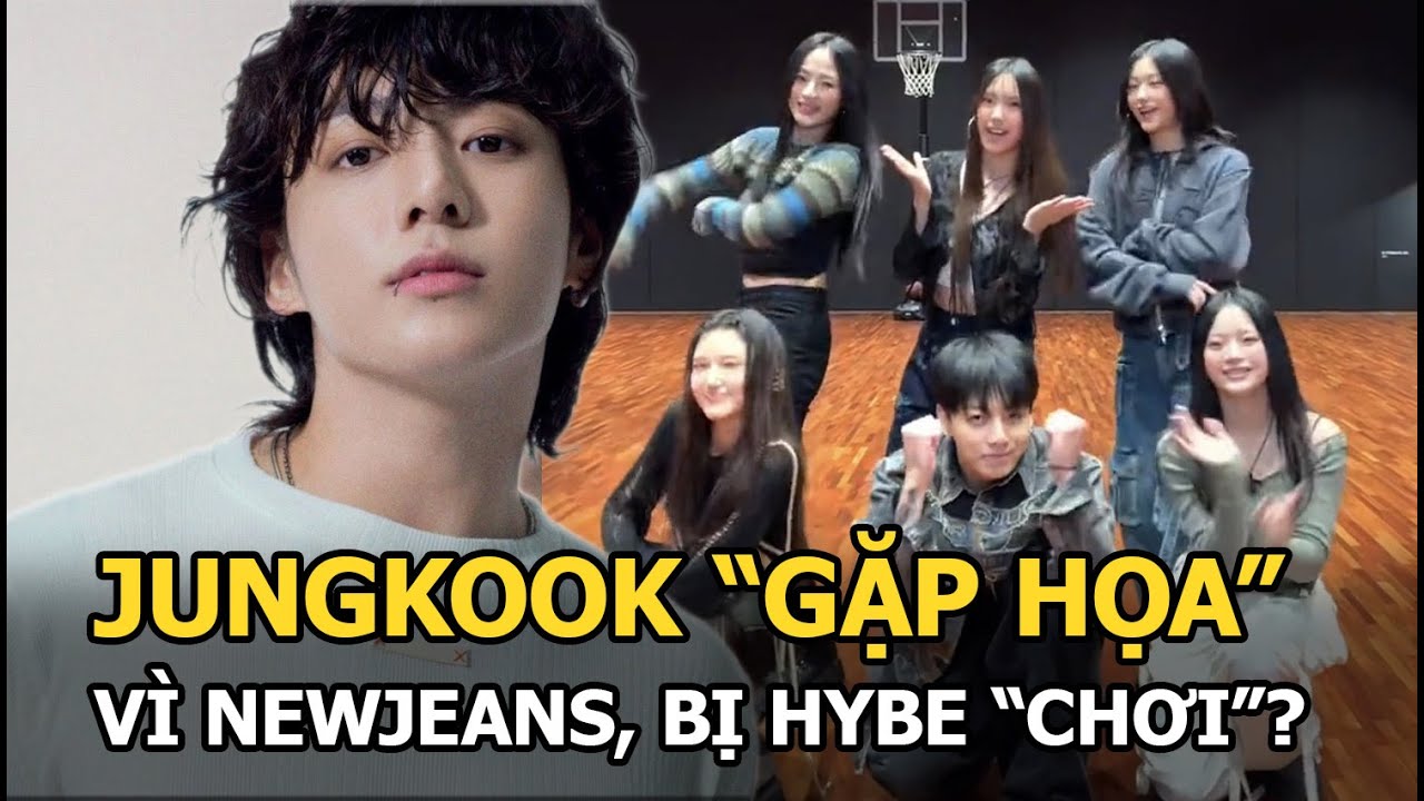 Jungkook ‘gặp họa’ vì NewJeans, bị HYBE ‘chơi”?