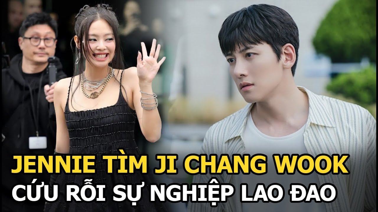 Jennie tìm Ji Chang Wook cứu rỗi sự nghiệp lao đao