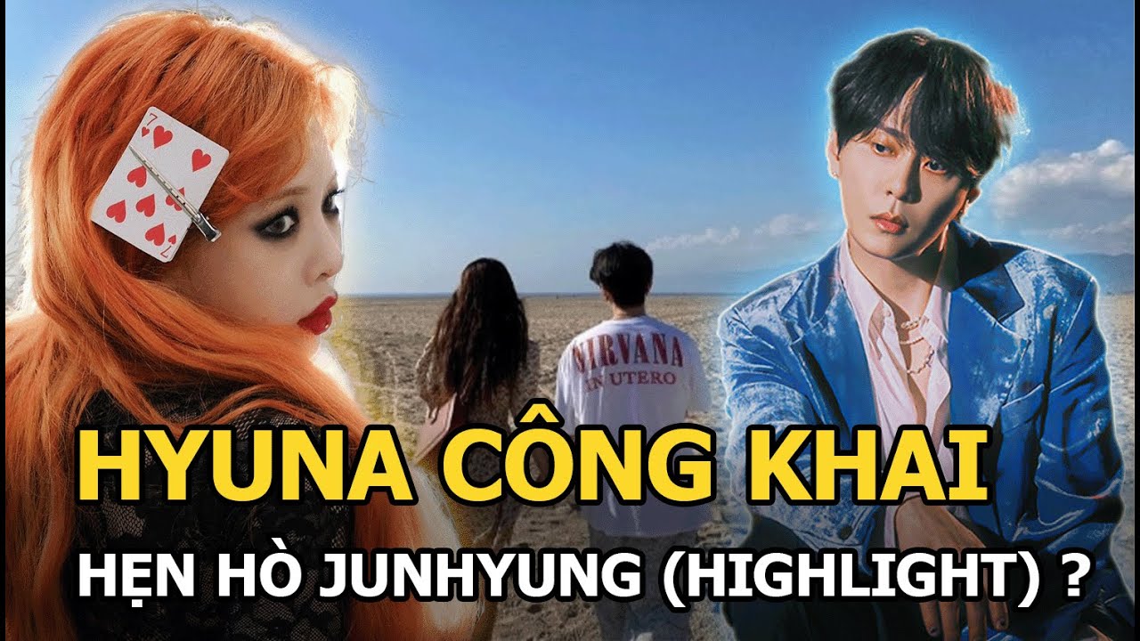 HyunA công khai hẹn hò Junhyung (HIGHLIGHT)?