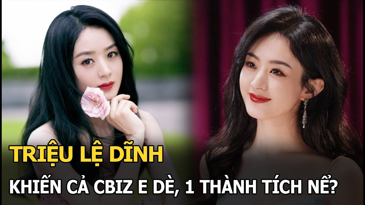 Triệu Lệ Dĩnh khiến cả CBiz e dè, 1 thành tích nể?