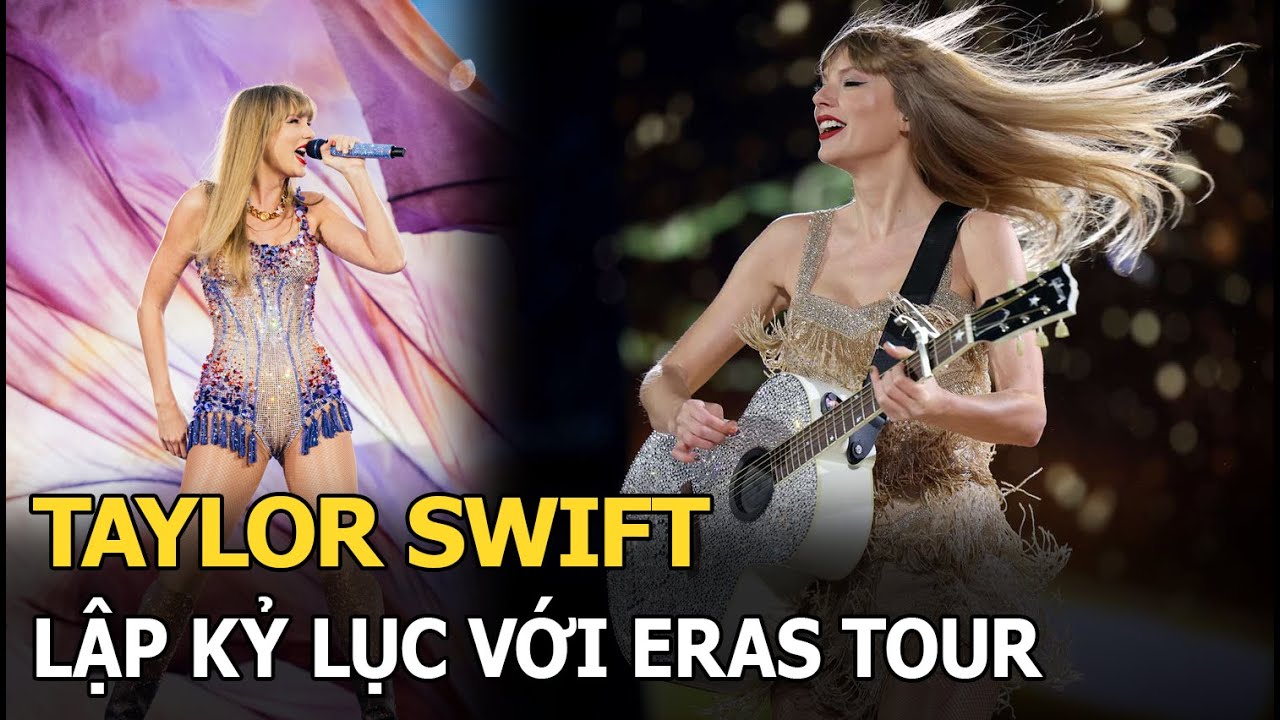 Taylor Swift có tất cả: Lập kỉ lục với Eras Tour, thu hút dư luận khi hẹn hò với ngôi sao thể thao!