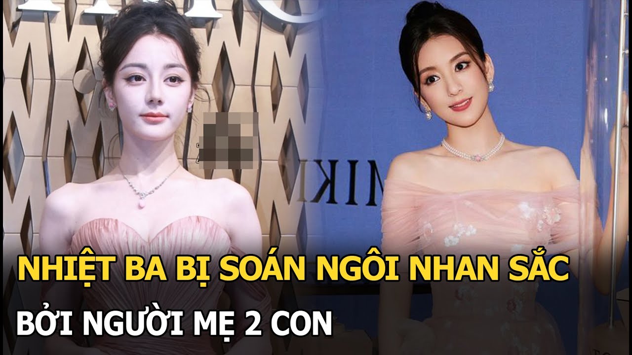 Nhiệt Ba bị soán ngôi nhan sắc bởi người mẹ 2 con