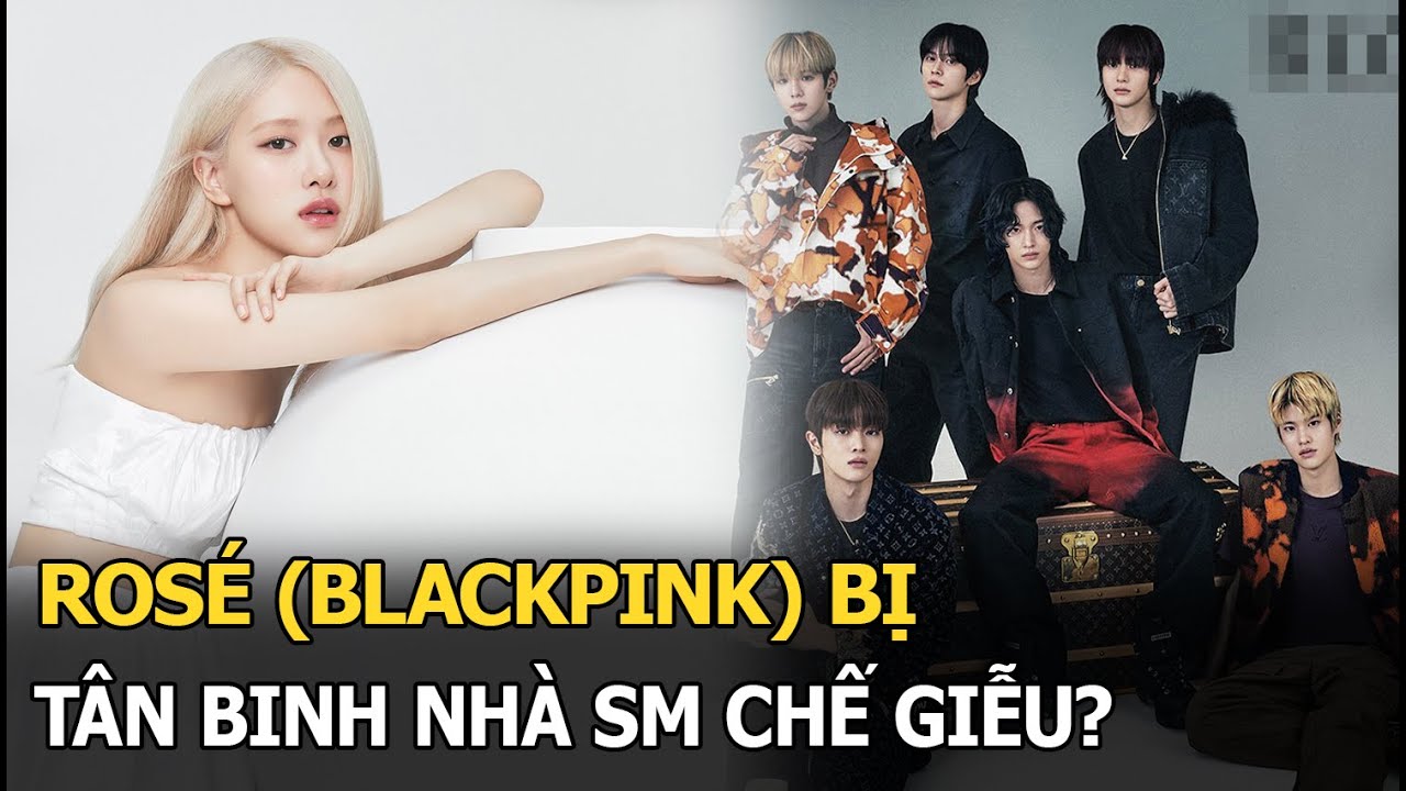 Rosé (BLACKPINK) bị tân binh nhà SM chế giễu?