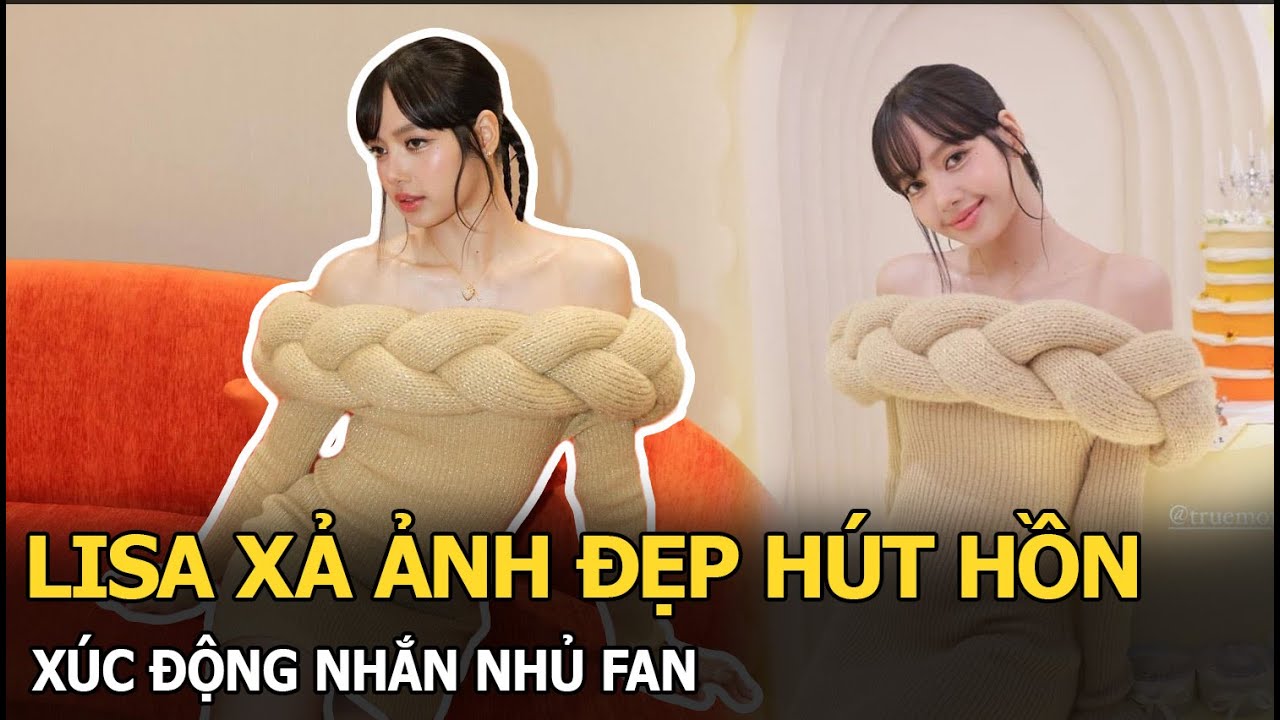 Lisa xả ảnh đẹp hút hồn, xúc động nhắn nhủ fan