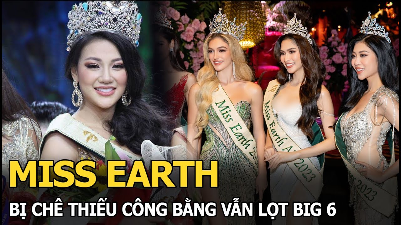 Điều gì khiến Miss Earth dù bị chê thiếu tính công bằng, vẫn nằm trong BIG 6?