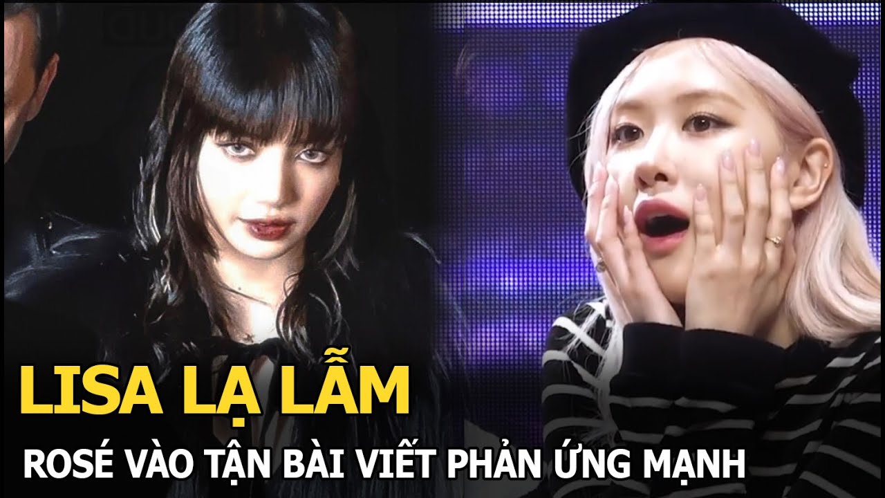 Lisa lạ lẫm, Rosé vào tận bài viết phản ứng mạnh