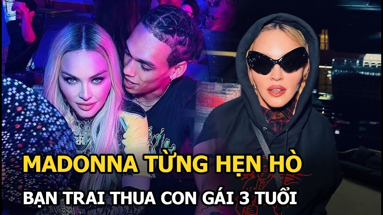 Madonna từng hẹn hò bạn trai thua con gái 3 tuổi