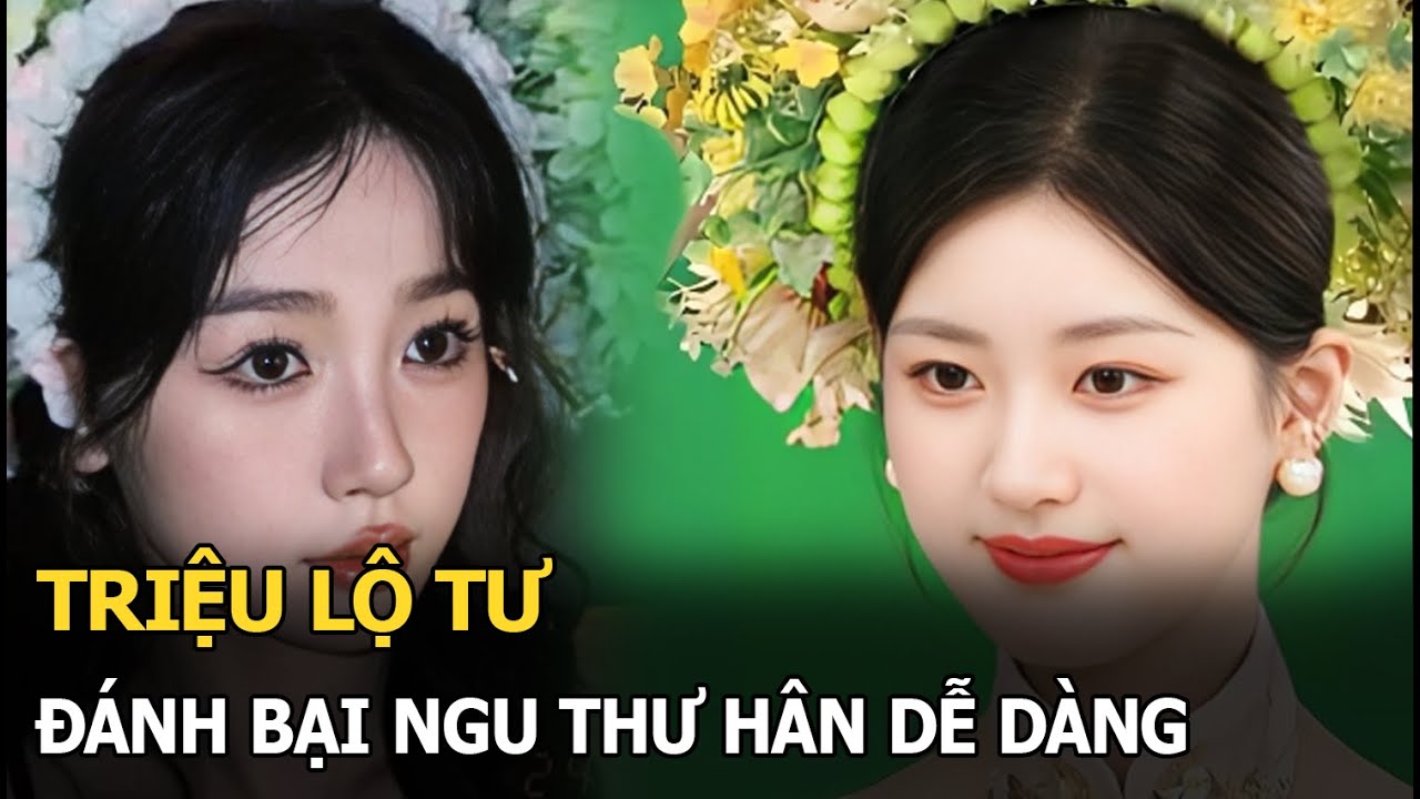 Triệu Lộ Tư đánh bại Ngu Thư Hân dễ dàng