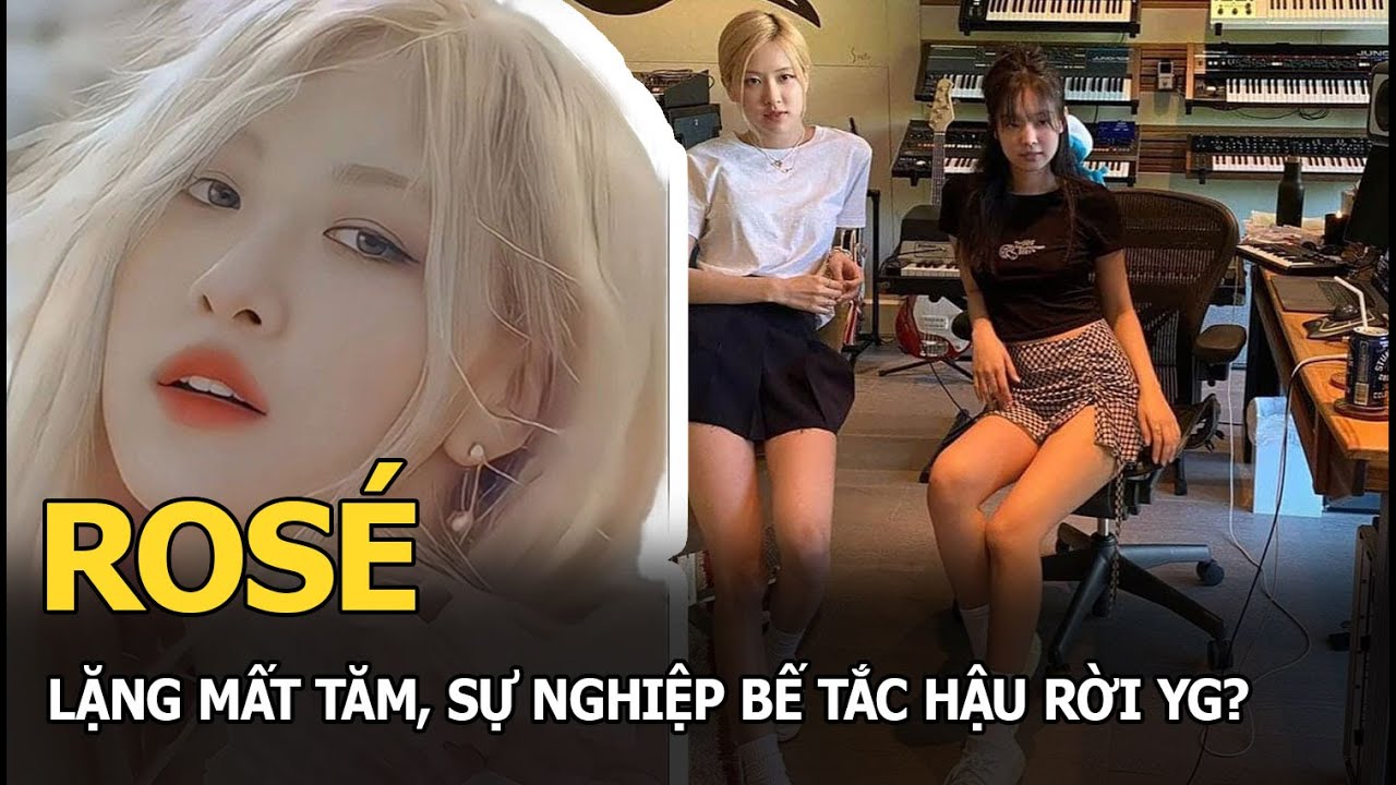 Rosé lặng mất tăm, sự nghiệp bế tắc hậu rời YG?