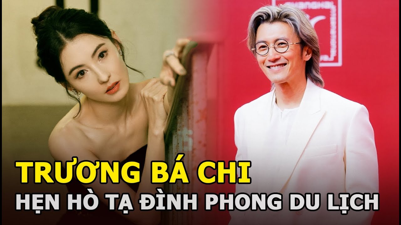 Trương Bá Chi hẹn hò Tạ Đình Phong đi du lịch, nam tài tử chê Vương Phi không bằng vợ cũ nhiều thứ