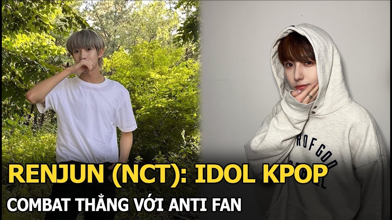 Renjun (NCT): Idol Kpop combat thẳng với anti fan