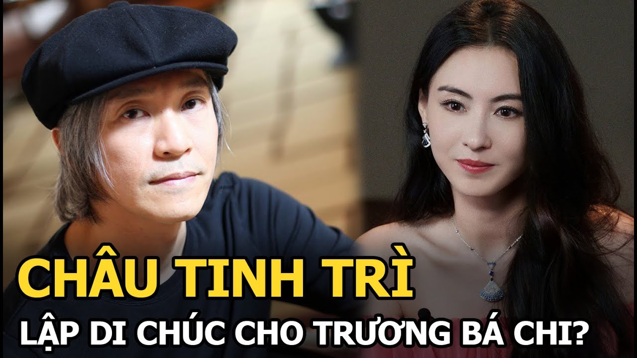 Châu Tinh Trì lập di chúc cho Trương Bá Chi?