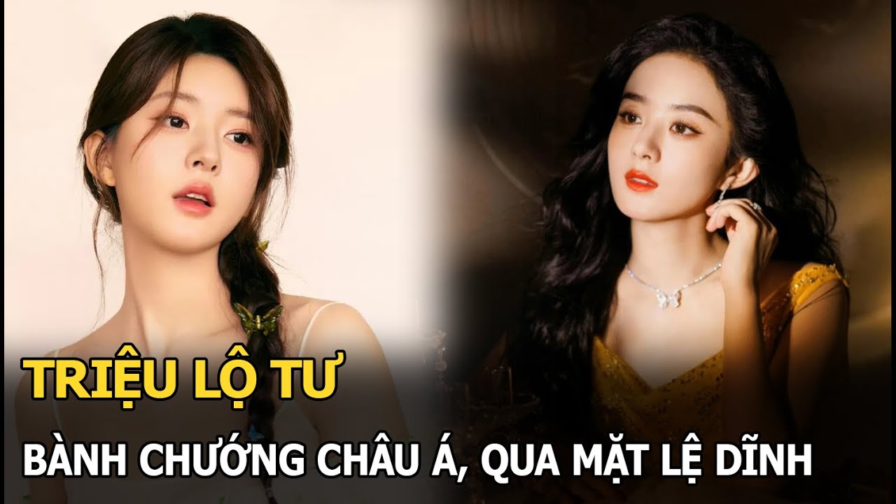 Triệu Lộ Tư bành trướng châu Á, qua mặt Lệ Dĩnh