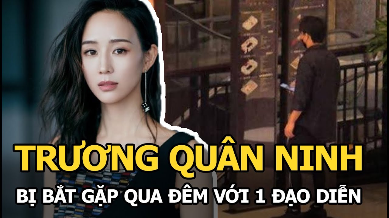 Trương Quân Ninh bị bắt gặp qua đêm với một đạo diễn nổi tiếng sau tin đồn sắp lên xe hoa?