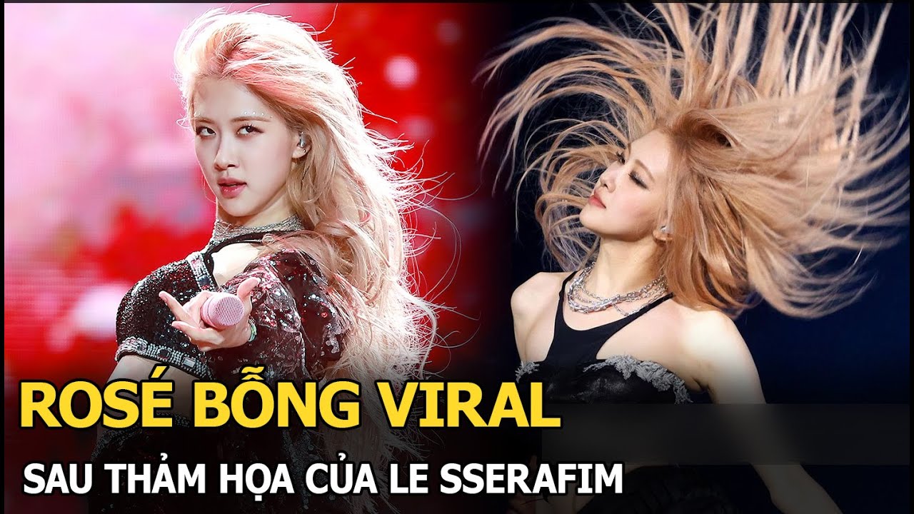 Rosé bỗng viral sau thảm hoạ của LE SSERAFIM